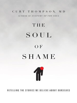 cover image of The Soul of Shame: Retelling the Stories We Believe About Ourselves